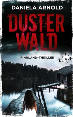 Düsterwald: Finnland-Thriller - Daniela Arnold