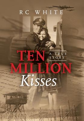 Ten Million Kisses - Rc White