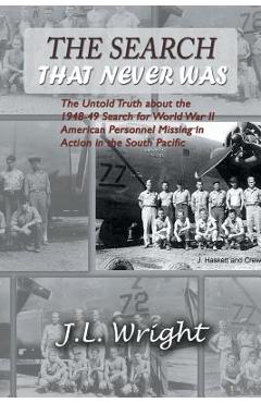 Coperta cărții 'The Search That Never Was: The Untold Truth about the 1948-49 Search for World War II American Personnel Missing in'
