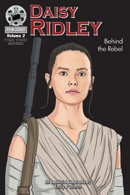 Coperta cărții 'Daisy Ridley: Behind the Rebel: FilmStars Volume 2 - Emily Pullman'