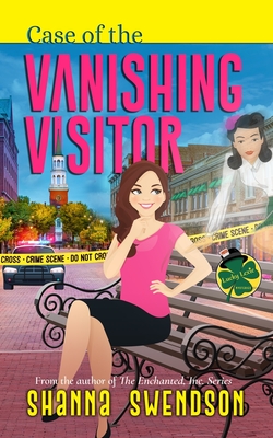 Case of the Vanishing Visitor - Shanna Swendson