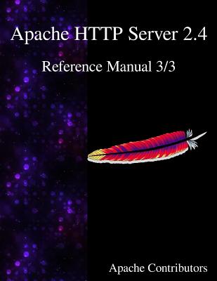 Coperta cărții 'Apache HTTP Server 2.4 Reference Manual 3/3 - Apache Contributors'