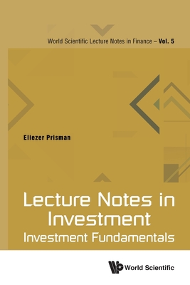 Coperta cărții 'Lecture Notes in Investment: Investment Fundamentals - Eliezer Z. Prisman'