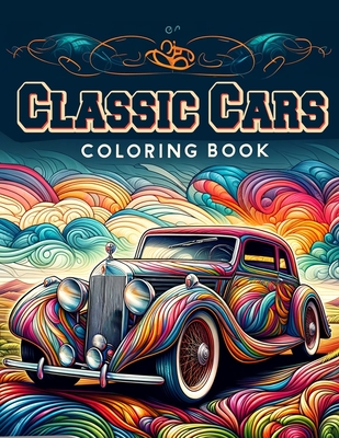 Classic Cars Coloring Book: Collection of 30 detailed coloring pictures of Classic cars for car lovers - Alexandra Cain Art