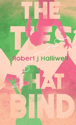 The Ties That Bind - Robert J. Halliwell