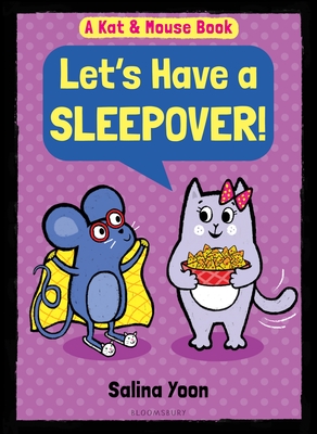 Kat & Mouse: Let's Have a Sleepover! - Salina Yoon
