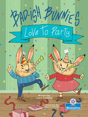 Coperta cărții 'Bad-Ish Bunnies Love to Party - Laurie Friedman'