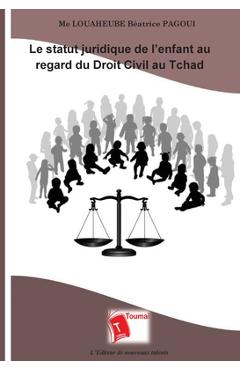 Coperta cărții 'Le statut juridique de l'enfant au regard du Droit Civil au Tchad - Louaheube Béatrice Pagoui'