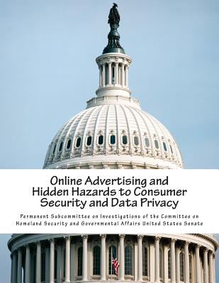 Online Advertising and Hidden Hazards to Consumer Security and Data Privacy - 