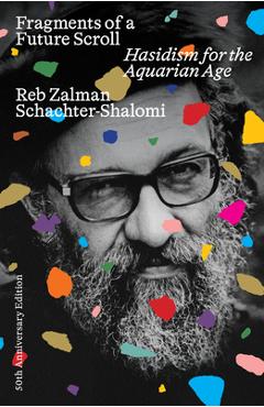 Coperta cărții 'Fragments of a Future Scroll: Hasidism for the Aquarian Age (50th Anniversary Edition) - Zalman Schachter-shalomi'