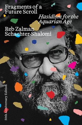 Coperta cărții 'Fragments of a Future Scroll: Hasidism for the Aquarian Age (50th Anniversary Edition) - Zalman Schachter-shalomi'