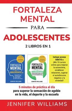 Poza produsului Fortaleza mental para adolescentes: 5 minutos de práctica al día para superar la sensación de agobio en la vida, el deporte y la escuela - Jennifer Williams