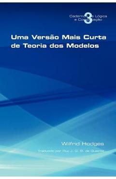 Poza produsului Uma Vers O Mais Curta de Teoria DOS Modelos - Wilfrid Hodges