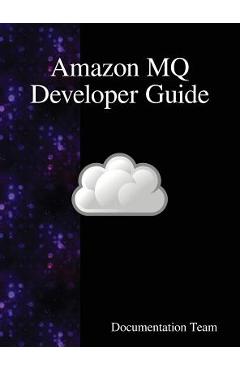 Coperta cărții 'Amazon MQ Developer Guide - Documentation Team'