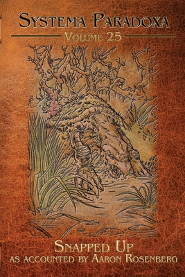 Snapped Up: A Tale of the Beast of Busco - Aaron Rosenberg