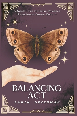 Balancing Act: A Small Town Mothman Romance (Towerbrook series: Book 1) - Paden Greenman