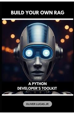 Coperta cărții 'Build Your Own RAG: A Python Developer's Toolkit - Oliver Lucas'