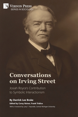 Coperta cărții 'Conversations on Irving Street: Josiah Royce's Contribution to Symbolic Interactionism - Darrick Lee Brake'