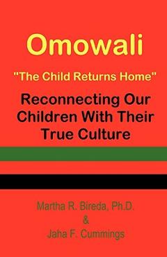 Coperta cărții 'Omowali: The Child Returns Home - Reconnecting Our Children with Their True Culture - Martha R. Bireda'