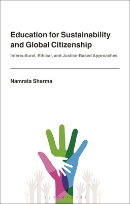 Education for Sustainability and Global Citizenship: Intercultural, Ethical, and Justice-Based Approaches - Namrata Sharma