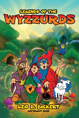 Legends of the WYZZURDS - Leo D. Bickert