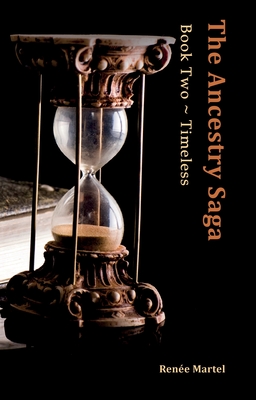 The Ancestry Saga: Book Two Timeless - Renée Martel