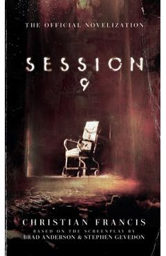 Coperta cărții 'Session 9: The Official Novelization - Mass Market Edition - Christian Francis'
