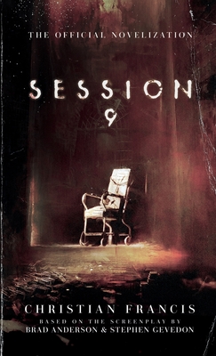 Coperta cărții 'Session 9: The Official Novelization - Mass Market Edition - Christian Francis'