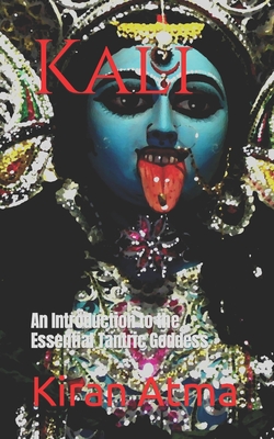 Coperta cărții 'Kali: An Introduction to the Essential Tantric Goddess - Jai Krishna Ponnappan'