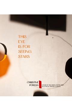 Poza produsului This Eye Is for Seeing Stars - Christine Poreba