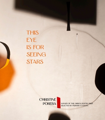 This Eye Is for Seeing Stars - Christine Poreba