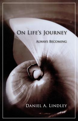 Coperta cărții 'On Life's Journey: Always Becoming - Daniel Lindley'