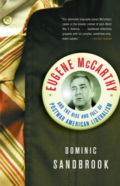 Coperta cărții 'Eugene McCarthy and the Rise and Fall of Postwar American Liberalism - Dominic Sandbrook'