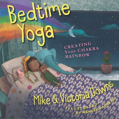Bedtime Yoga: Creating Your Chakra Rainbow -