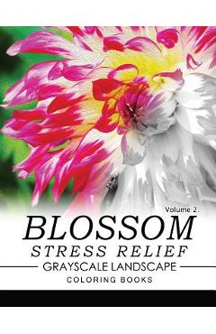 Coperta cărții 'Blossom Stress Relief GRAYSCALE Landscape Coloring Books Volume 2 -'