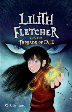 Coperta cărții 'Lilith Fletcher: And The Threads Of Fate - Kelle Lima'