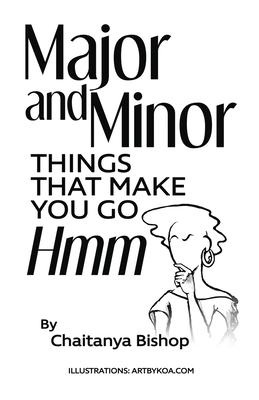 Coperta cărții 'Major and Minor Things That Make You Go Hmm - Chaitanya O. Bishop'