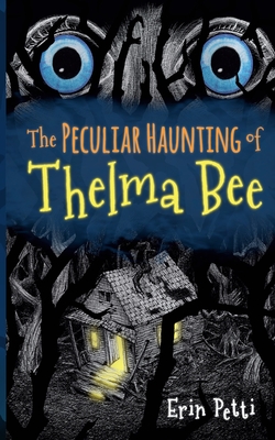 Coperta cărții 'The Peculiar Haunting of Thelma Bee - Erin Mcghee Petti'