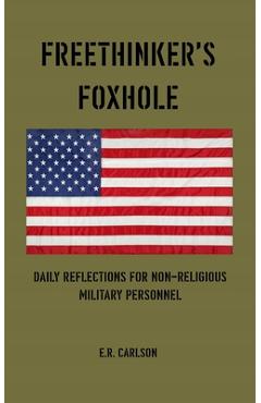 Coperta cărții 'Freethinker's Foxhole: Daily Reflections for Non-religious Military Personnel - E. R. Carlson'