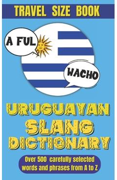 Poza produsului Uruguayan Slang Dictionary: Dive into Uruguayan Culture with This Slang Dictionary, Your Go-To Guide for Mastering Uruguayan Colloquialisms. - Slang World