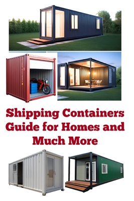 Shipping Containers Guide for Homes and Much More - Zulfiqar Khan
