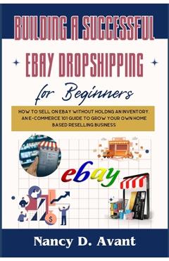 Coperta cărții 'Building a Successful Ebay Dropshipping for Beginners: How to Sell on Ebay without Holdng An Inventory: An E-Commerce'