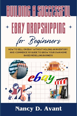 Coperta cărții 'Building a Successful Ebay Dropshipping for Beginners: How to Sell on Ebay without Holdng An Inventory: An E-Commerce'