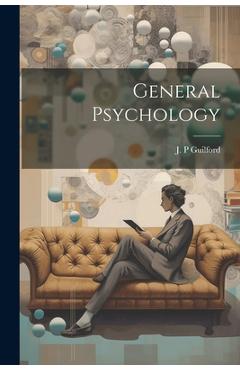 Coperta cărții 'General Psychology - J. P. Guilford'