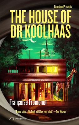 The House of Doctor Koolhaas: Gumshoe #1 Volume 1 - Françoise Fromonot