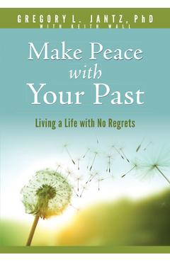 Poza produsului Make Peace with Your Past: Living a Life with No Regrets - 