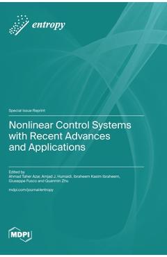 Nonlinear Control Systems with Recent Advances and Applications