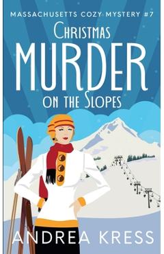 Coperta cărții 'Christmas Murder on the Slopes - Andrea Kress'