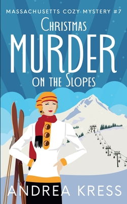 Christmas Murder on the Slopes - Andrea Kress
