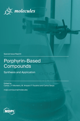 Porphyrin-Based Compounds: Synthesis and Application - Carlos Monteiro